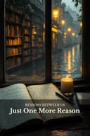 Just One More Reason